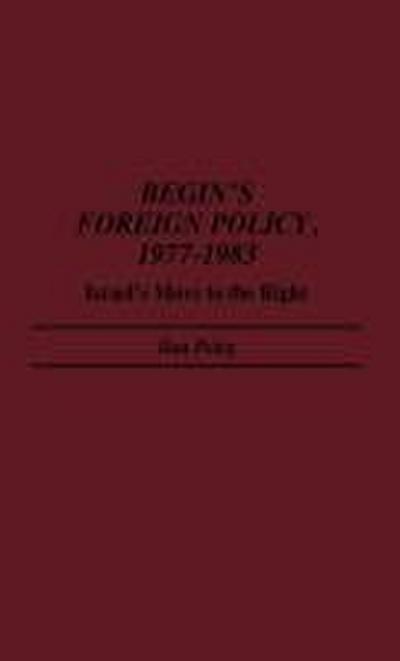 Begin’s Foreign Policy, 1977-1983
