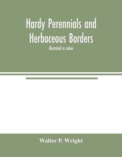 Hardy perennials and herbaceous borders; illustrated in colour