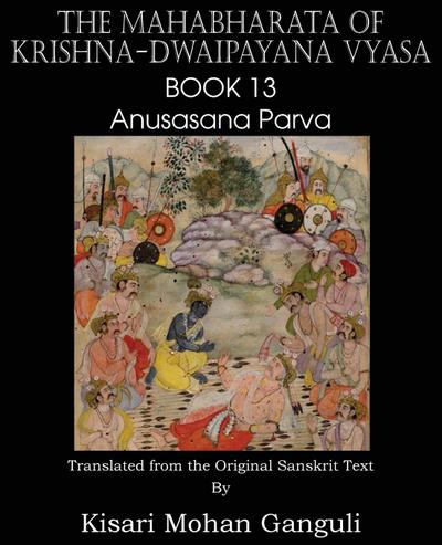 The Mahabharata of Krishna-Dwaipayana Vyasa Book 13 Anusasana Parva