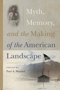 Myth, Memory, and the Making of the American Landscape