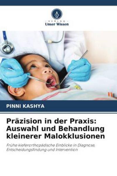 Präzision in der Praxis: Auswahl und Behandlung kleinerer Malokklusionen