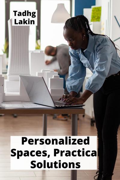 Personalized Spaces, Practical Solutions