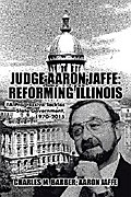 Judge Aaron Jaffe: Reforming Illinois