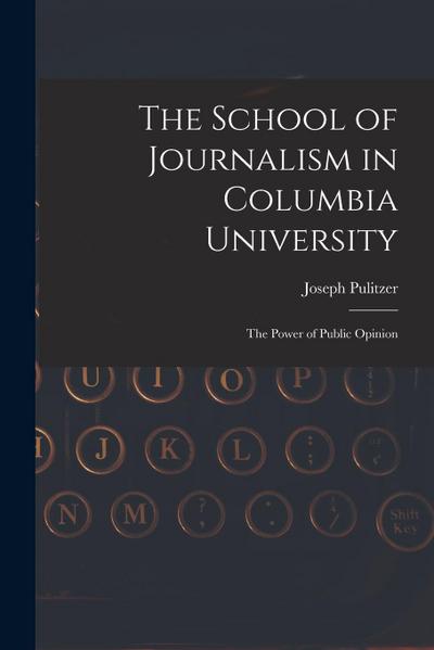 The School of Journalism in Columbia University: The Power of Public Opinion