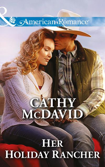 Her Holiday Rancher (Mills & Boon American Romance) (Mustang Valley, Book 5)