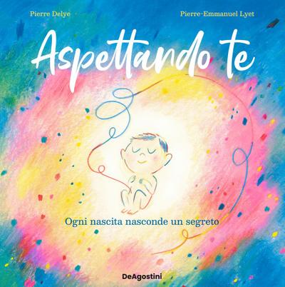 Aspettando te. Ogni nascita nasconde un segreto