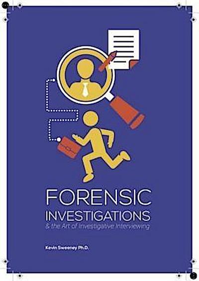 Forensic Investigations and the Art of Investigative Interviewing