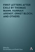 First Letters After Exile by Thomas Mann, Hannah Arendt, Ernst Bloch, and Others