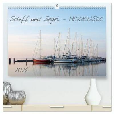 Schiff und Segel - HIDDENSEE (hochwertiger Premium Wandkalender 2026 DIN A2 quer), Kunstdruck in Hochglanz