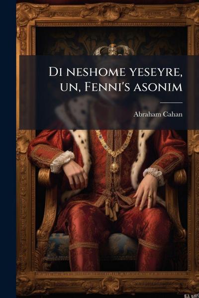 Di neshome yeseyre, un, Fenni’s asonim