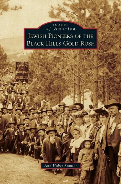 Jewish Pioneers of the Black Hills Gold Rush - Ann Haber Stanton