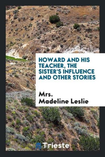 Howard and his teacher, the sister’s influence and other stories