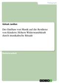 Der Einfluss von Musik auf die Resilienz von Kindern. Höhere Widerstandskraft durch musikalische Rituale