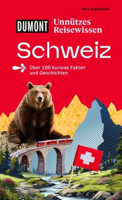 DUMONTs Unnützes Reisewissen Schweiz