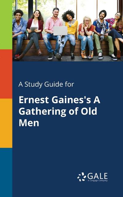A Study Guide for Ernest Gaines’s A Gathering of Old Men