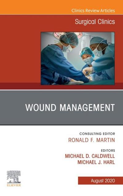 Wound Management, An Issue of Surgical Clinics, E-Book