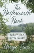 The Bettesworth Book - Talks With A Surrey Peasant
