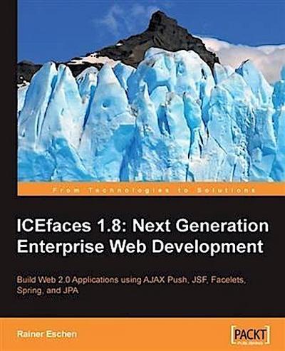 ICEfaces 1.8: Next Generation Enterprise Web Development