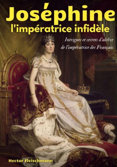 Joséphine, l’impératrice infidèle