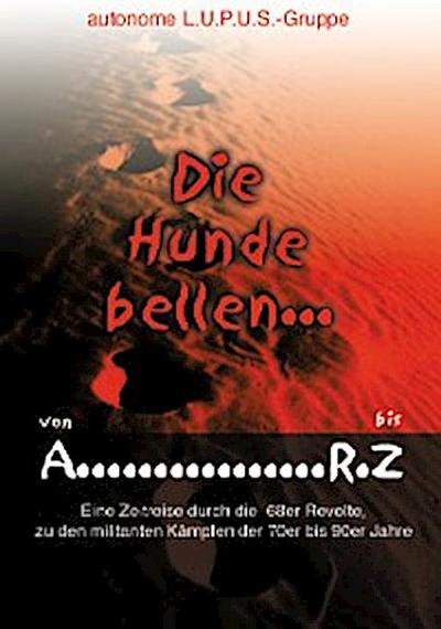 Die Hunde bellen ... Von A - RZ