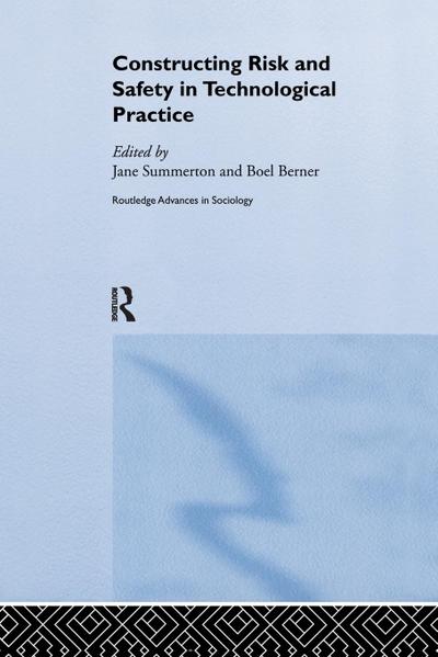 Constructing Risk and Safety in Technological Practice