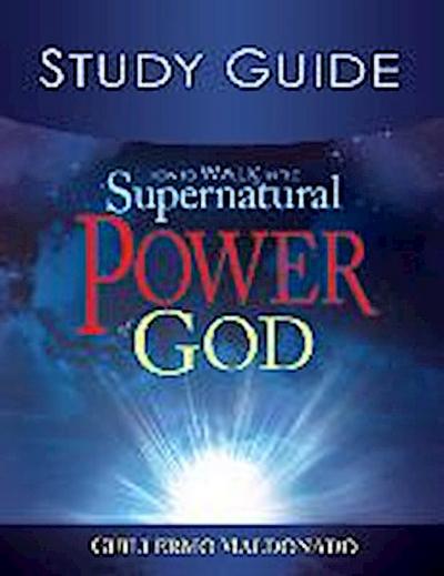 How to Walk in the Supernatural Power of God Study Guide (Study Guide)