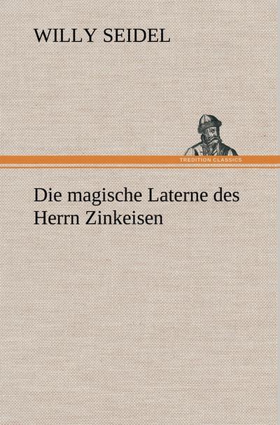 Die magische Laterne des Herrn Zinkeisen - Willy Seidel