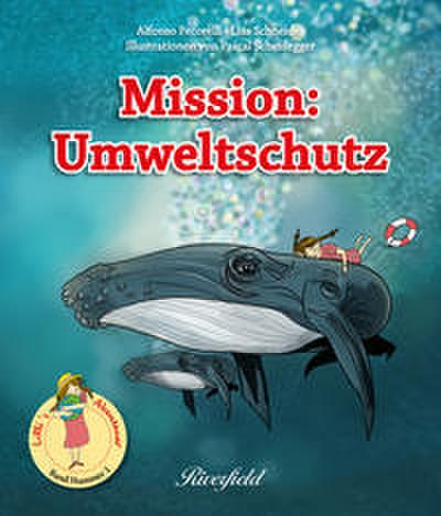 Mission: Umweltschutz: Lilli’s Abenteuer - Band 1