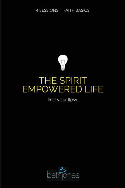 Faith Basics on the Spirit Empowered Life: Find Your Flow