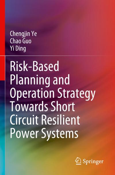 Risk-Based Planning and Operation Strategy Towards Short Circuit Resilient Power Systems