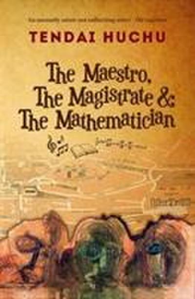 Huchu, T: The Maestro, the Magistrate & the Mathematician