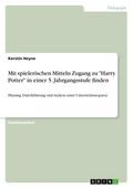Mit spielerischen Mitteln Zugang zu "Harry Potter" in einer 5. Jahrgangsstufe  finden