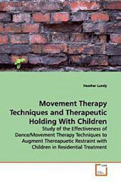 Movement Therapy Techniques and Therapeutic Holding  With Children