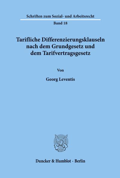 Tarifliche Differenzierungsklauseln nach dem Grundgesetz und dem Tarifvertragsgesetz.