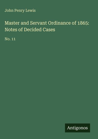 Master and Servant Ordinance of 1865: Notes of Decided Cases