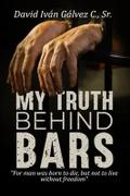 My Truth Behind Bars