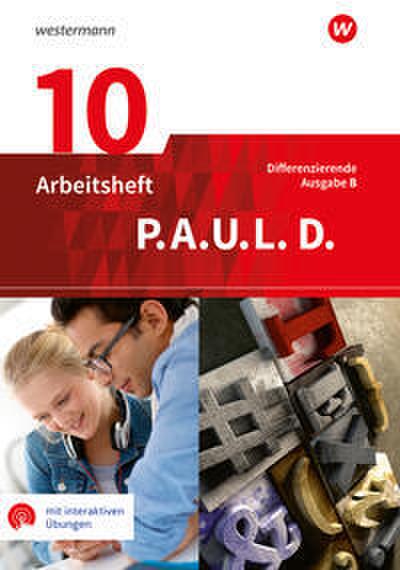 P.A.U.L. D. - Persönliches Arbeits- und Lesebuch Deutsch - Differenzierende Ausgabe für Realschulen und Gemeinschaftsschulen in Baden-Württemberg