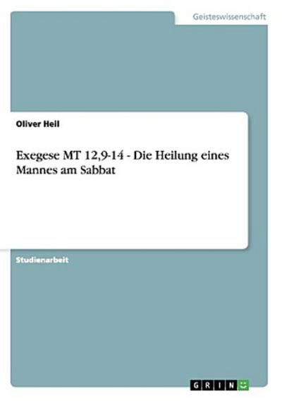 Exegese MT 12,9-14 - Die Heilung eines Mannes am Sabbat