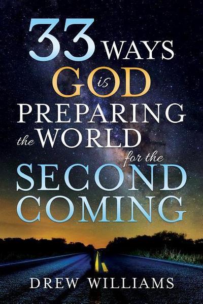33 Ways God Is Preparing the World for the Second Coming