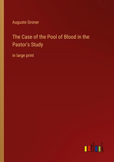 The Case of the Pool of Blood in the Pastor’s Study