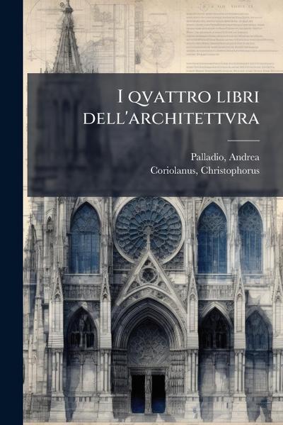 I qvattro libri dell’architettvra