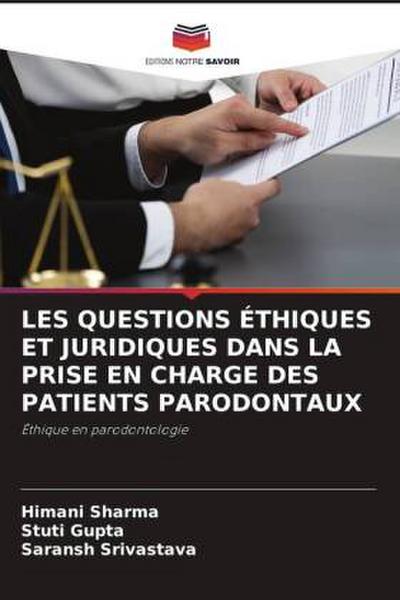 LES QUESTIONS ÉTHIQUES ET JURIDIQUES DANS LA PRISE EN CHARGE DES PATIENTS PARODONTAUX