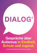 Dialog 2. Gespräche über Autismus in Kindheit, Schule und Jugend.