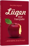 Lügen, die wir Frauen glauben