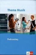 Podcasting: Themenheft Klasse 5 bis 13 (Thema Musik)