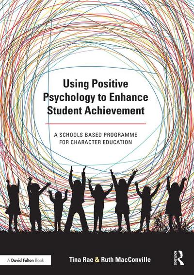Using Positive Psychology to Enhance Student Achievement