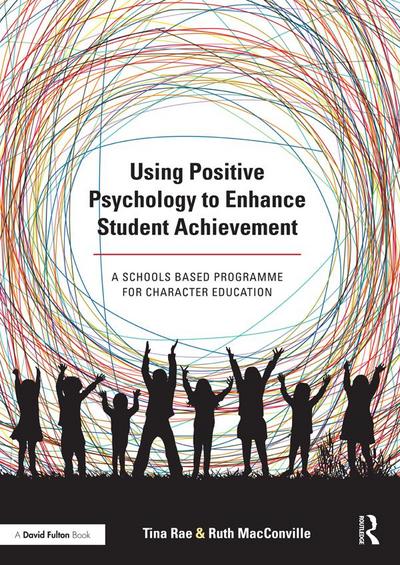 Using Positive Psychology to Enhance Student Achievement