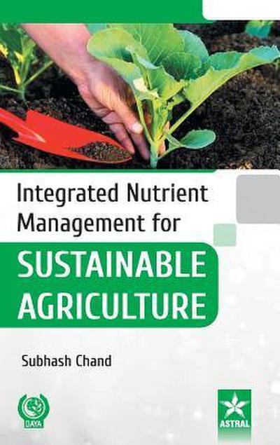 Integrated Nutrient Management for Sustainable Agriculture