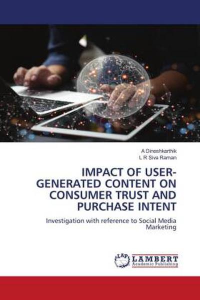 IMPACT OF USER-GENERATED CONTENT ON CONSUMER TRUST AND PURCHASE INTENT