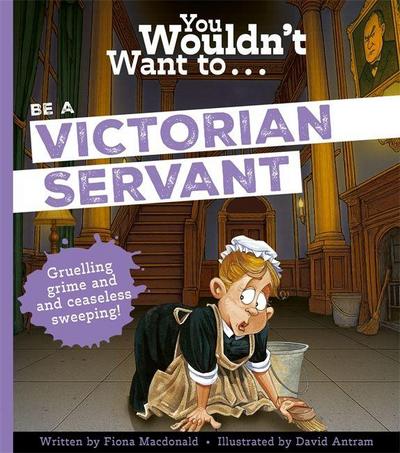 You Wouldn’t Want To Be A Victorian Servant